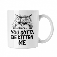 You gotta be kitten me - Fehér Bögre bögrék, csészék