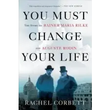  You Must Change Your Life – Rachel Corbett idegen nyelvű könyv