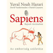 Yuval Noah Harari Sapiens - Rajzolt történelem 1. - puha táblás - Az emberiség születése történelem