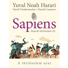 Yuval Noah Harari - Sapiens - Rajzolt történelem III. egyéb könyv