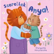 Zach Rosentahl - Ölelgetős könyvecske - Szeretlek, Anya! egyéb könyv