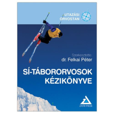 Zafír Press Dr. Felkai Péter - Sí-tábororvosok kézikönyve sport