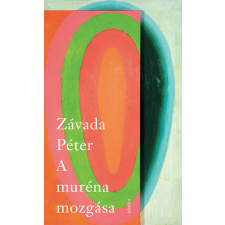 Závada Péter - A muréna mozgása egyéb könyv