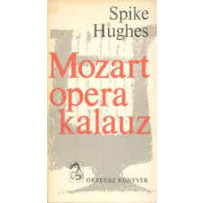 Zeneműkiadó Mozart operakalauz - Spike Hughes antikvárium - használt könyv