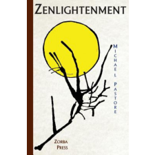  Zenlightenment: Mind-Opening Insights About Love, Life, and Happiness – Michael Pastore idegen nyelvű könyv