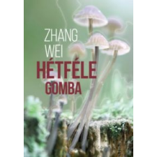 Zhang Wei Hétféle gomba regény