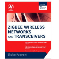  ZigBee Wireless Networks and Transceivers – Farahani,Shahin (System Engineer,Freescale Semiconductor) idegen nyelvű könyv