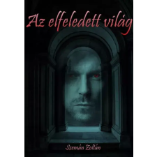 Zoltan Szeman (magánkiadás) Az elfeledett világ egyéb e-könyv