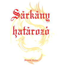 Zoltan Szeman (magánkiadás) Sárkányhatározó regény