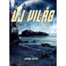 Zoltan Szeman (magánkiadás) Új világ regény