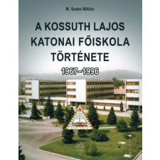 Zrínyi Kiadó A Kossuth Lajos Katonai Főiskola története 1967-1996 történelem