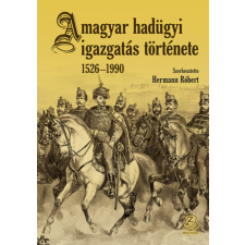 Zrínyi Kiadó A magyar hadügyi igazgatás története 1526-1990 történelem
