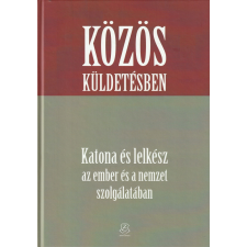 Zrínyi Közös küldetésben - Katona és lelkész az ember és a nemzet szolgálatában antikvárium - használt könyv