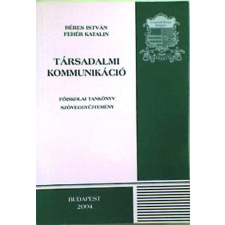 Zsigmond Király Főiskola Társadalmi kommunikáció (főiskolai tankönyv / szöveggyűjtemény) antikvárium - használt könyv