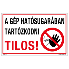 ZSONA DEKOR A gép hatósugarában tartózkodni tilos! Alumínium tábla 160x250 mm információs címke