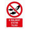 ZSONA DEKOR A halakat etetni tilos! Műanyag tábla 160x100 mm