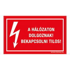 ZSONA DEKOR A hálózaton dolgoznak! Bekapcsolni tilos! Műanyag tábla 320x500 mm információs címke