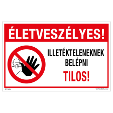 ZSONA DEKOR Életveszélyes! Illetékteleneknek belépni tilos! Műanyag tábla 160x250 mm információs címke
