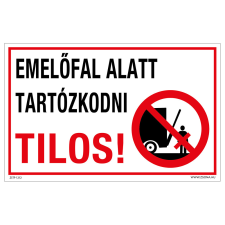 ZSONA DEKOR Emelőfal alatt tartózkodni tilos! Alumínium tábla 160x250 mm információs címke