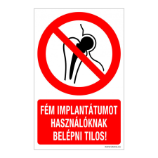 ZSONA DEKOR Fém implantátumot használóknak belépni tilos! Alumínium tábla 100x160 mm információs címke