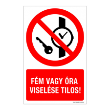 ZSONA DEKOR Fém vagy óra viselése tilos! Alumínium tábla 160x250 mm információs címke