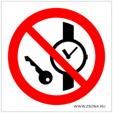 ZSONA DEKOR Fém vagy óra viselése tilos! Műanyag tábla 100x100 mm információs címke