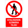 ZSONA DEKOR Gyalogosok számára tilos! Alumínium tábla 160x250 mm