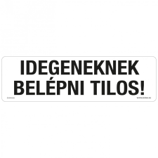 ZSONA DEKOR Idegeneknek belépni tilos! Műanyag tábla 250x80 mm információs címke