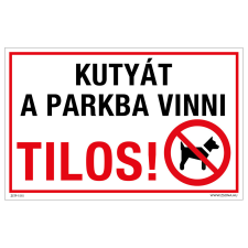 ZSONA DEKOR Kutyát a parkba vinni tilos! Műanyag tábla 320x500 mm információs címke