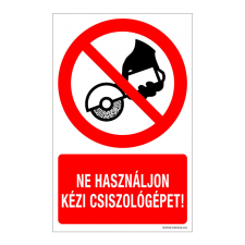 ZSONA DEKOR Ne használjon kézi csiszológépet! Öntapadós matrica 160x250 mm információs címke