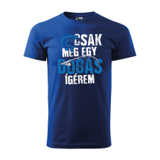 ZSONA DEKOR Póló Csak még egy dobás mintával - Kék M méretben egyedi ajándék