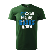 ZSONA DEKOR Póló Csak még egy dobás mintával - Zöld XXXL méretben egyedi ajándék