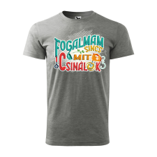 ZSONA DEKOR Póló Fogalmam sincs mit csinálok mintával - Szürke M méretben egyedi ajándék