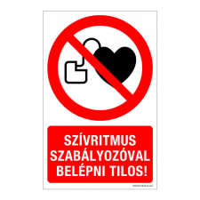 ZSONA DEKOR Szívritmus szabályozóval belépni tilos! Alumínium tábla 160x250 mm információs címke