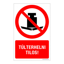 ZSONA DEKOR Túlterhelni tilos! Műanyag tábla 100x160 mm információs címke