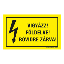ZSONA DEKOR Vigyázz! Földelve! Rövidre zárva! Öntapadós matrica 160x100 mm információs címke