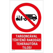 Zsona Targoncával történő rakodás teherautóra tilos Műanyag tábla 320x500 mm információs címke