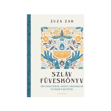  Zuza Zak - Szláv füveskönyv Népi gyógymódok, növényi orvosságok és mágikus receptek gasztronómia